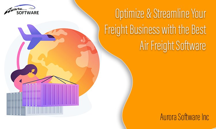 Optimize & Streamline Your Freight Business with the Best Air Freight Software
