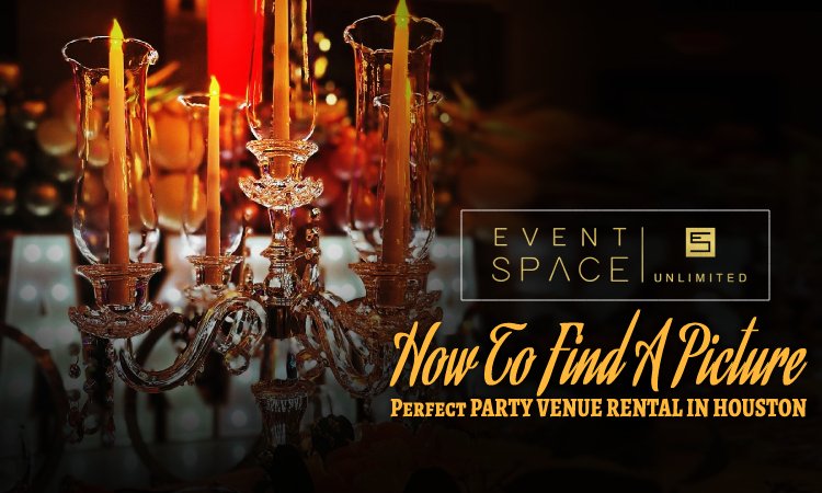 How To Find A Picture-Perfect Party Venue Rental in Houston