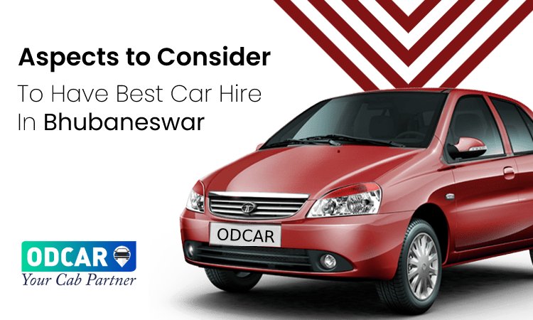 Aspects to Consider To Have Best Car Hire In Bhubaneswar