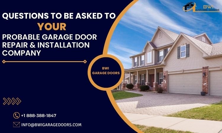 Questions To Be Asked To Your Probable Garage Door Repair & Installation Company