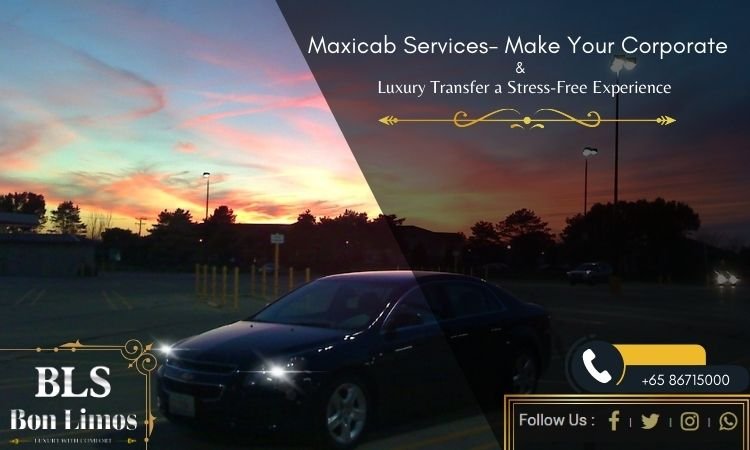 Maxicab Services- Make Your Corporate & Luxury Transfer a Stress-Free Experience