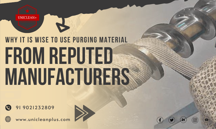 Why It Is Wise to Use Purging Material from Reputed Manufacturers