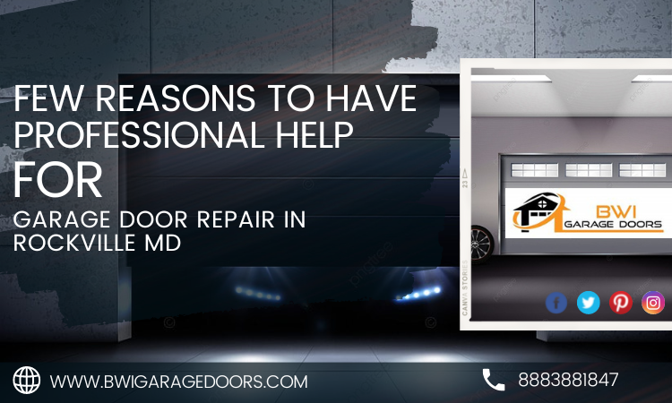 Few Reasons to Have Professional Help for Garage Door Repair in Rockville MD