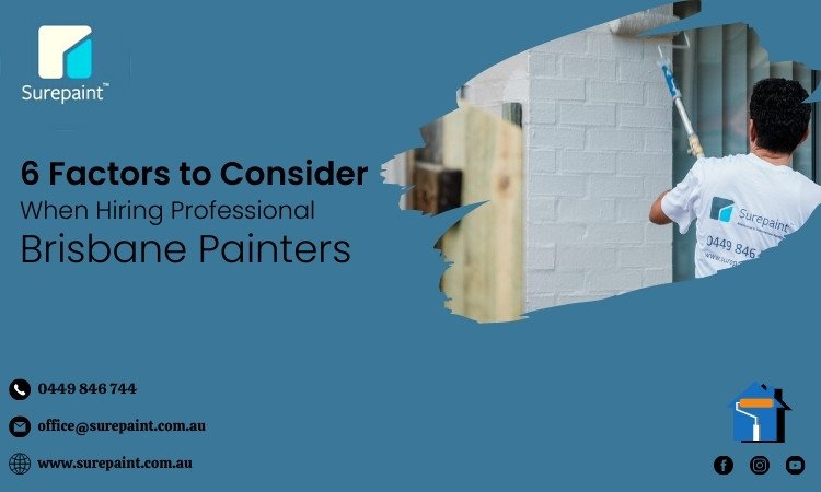 6 Factors to Consider When Hiring Professional Brisbane Painters