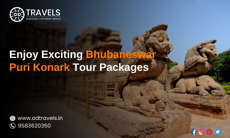 Enjoy Exciting Bhubaneswar Puri Konark Tour Packages