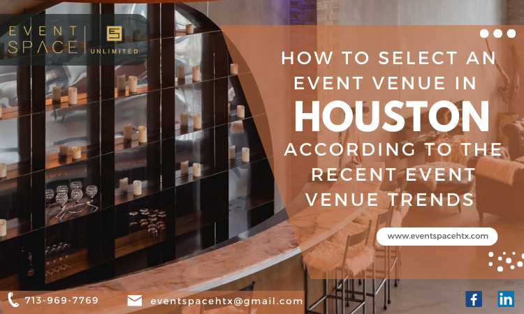 How to Select an Event Venue in Houston According To the Recent Event Venue Trends