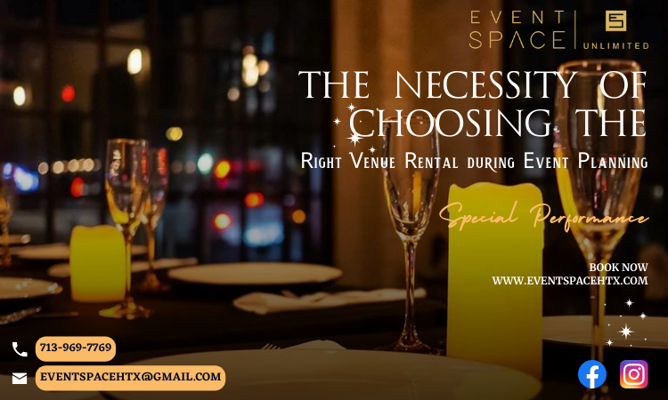 The Necessity of Choosing the Right Venue Rental during Event Planning