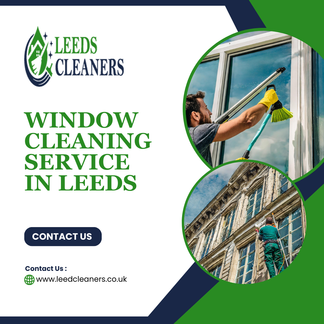 Sparkling Solutions: Discover the Best Window Cleaning Service in Leeds with Leeds Cleaners