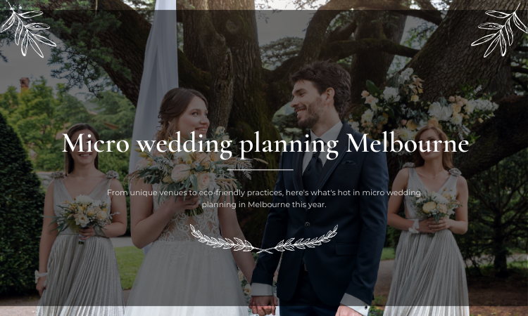 Melbourne’s Micro Wedding Planning Highlights for 2024