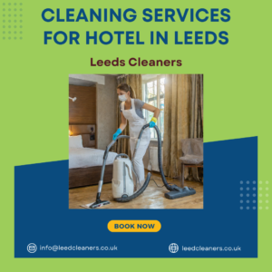 Cleaning services for hotels in Leeds